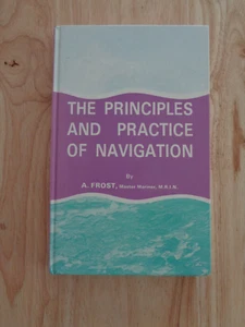 The Principles and Practice of Navigation by A. Frost 1997 HC - Imagen 1 de 1