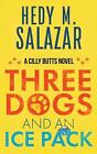 Three Dogs and an Ice Pack: A Cilly Butts Novel by Hedy M. Salazar Paperback Boo