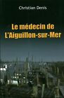 Livre le médecin de l'Aiguillon-sur-Mer Christian Denis éditions ECD 2009 book