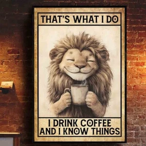 Lion That What I Do I Drink Coffee And I Know Things Drinking Animals Poster - Picture 1 of 5