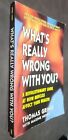 What's Really Wrong with You?: A Revolutionary Look at How Muscles A.. (signed)