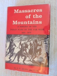 Massacres of the Mountains by J. P. Dunn, Indian Wars of Far West 1815-1875 B2,6 - Imagen 1 de 8