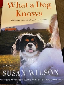 What a Dog Knows : A Novel by Susan Wilson (2022, Trade Paperback) - Foto 1 di 2