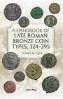 Ein Handbuch spätrömischer Bronzemünzentypen (324-395) von Shawn M. Caza (Englisch) 