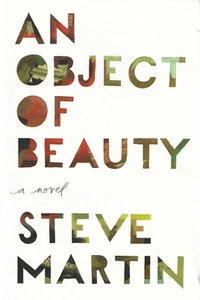 An Object of Beauty : A Novel by Steve Martin (2010, Hardcover) Brand New - Imagen 1 de 2