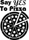 Say Yes To Pizza Kitchen Home Dining Room Wall Sticker Vinyl Art Decal Decor
