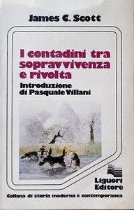 JAMES C. SCOTT L'ECONOMIA MORALE DEI CONTADINI TRA SOPRAVVIVENZA RIVOLTA LIGUORI - Picture 1 of 20