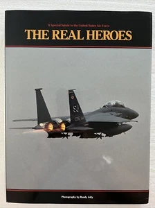 Jolly, Randy. The Real Heroes. A Special Salute to the United States Air Force. - Picture 1 of 4