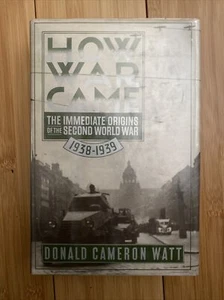 HOW WAR CAME THE IMMEDIATE ORIGINS OF THE SECOND WORLD WAR 1938-1939 - Watt - Picture 1 of 3