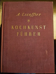 Kochkunst Führer A. Escoffier Autorisierte deutsche Übersetzung der 5. Auflage - Bild 1 von 3