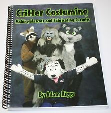 Critter Costuming Making Mascots & Fabricating Fursuits By Adam Riggs