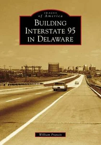NEW Arcadia Publishing Building Interstate 95 in Delaware, DE 9781467129619 Imag - Picture 1 of 1