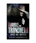 Trouble in Trondheim (Kurt Hammer Book 1), Mats Vederhus