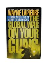 THE GLOBAL WAR ON YOUR GUNS by Wayne LaPierre (NRA), 2006 First Edition