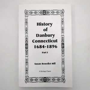 History of Danbury Connecticut 1684 to 1896 Part I Reprint Paperback Book 1998 - Picture 1 of 22