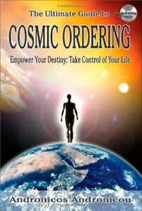 The Ultimate Guide to Cosmic Ordering - Empower Your Destiny:  ..9780955466908