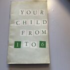 Vintage 1962 ?Your Child From 1 To 6? Department Of Welfare Parenting Kid Guide