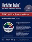 Manhattan Review GMAT Critical Reasoning Guide [5th Edition]: Turbocharge you<|