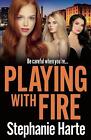 Playing with Fire: An absolutely unputdownable and addictive crime thriller by S
