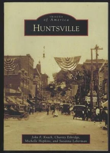 Huntsville Alabama Images of America 2013 1st edition Softcover Photographs - Picture 1 of 1