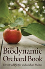 Michael Maltas Ehrenfried E. Pfeiffer The Biodynamic Orchard Book (Paperback)