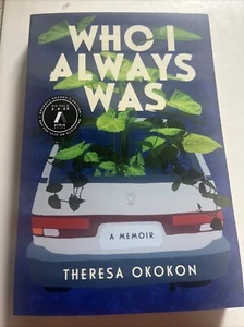 Who I Always Was: A Memoir By Theresa Okokon Paperback New ARC UP - Picture 1 of 4
