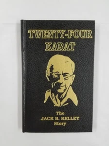 Twenty-Four Karat The Jack B. Kelley Story Signed by Kelley Family - Picture 1 of 6