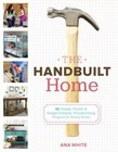 The Handbuilt Home : 34 Simple Stylish and Budget-Friendly Woodworking
