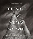 To Laugh That We May Not Weep: The Life and Art of Art Young by Art Young