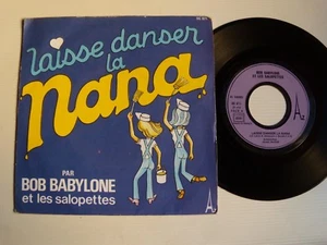 BOB BABYLONE et LES SALOPETTES Laisse danser la nana / Aye aye 7" 45T AZ SG 671 - Foto 1 di 2