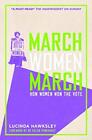 March, Women, March: How Women Won ..., Lucinda Hawksle