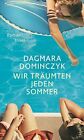 Wir Traumten Jeden Sommer  Roman Dagmara Dominczyk Aus Dem Amerikan 2336487