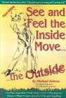 See and Feel the Inside Move... the Outside, Paperback by Hebron, Michael, Br...