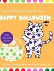 Halloween Dot Markers Activity Book for Kids Ages 2+: Easy Toddler and Preschool