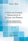 A New and Literal Translation of Juvenal and Persi