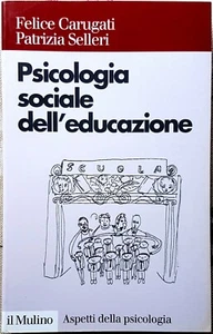 F. Carugati e P. Selleri, Psicologia sociale dell'educazione, Ed. il Mulino,2003 - Picture 1 of 1