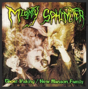 Mighty Sphincter–Ghost Walking / New Manson Family Punk CD Placebo/Abduction NEW - Imagen 1 de 4