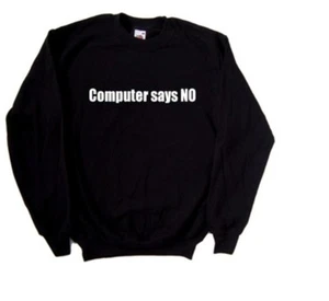 Computer Says No Sweatshirt - Picture 1 of 1