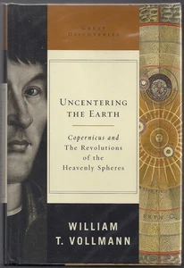 William T Vollmann / Uncentering the Earth Copernicus and The Revolutions 1st ed - Imagen 1 de 1