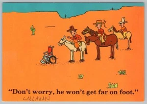 1980's EMPTY WHEELCHAIR HE WON'T GET FAR ON FOOT COWBOY JOHN CALLAHAN DARK HUMOR - Picture 1 of 2