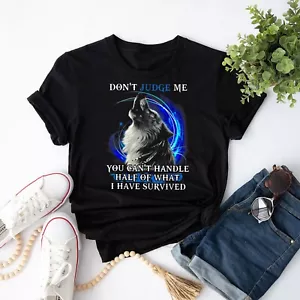 Wolf - Don't Judge Me You Can't Handle Half Of What Men Women Tee T-Shirt - Picture 1 of 23