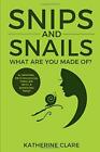 SNIPS AND SNAILS: WHAT ARE YOU MADE..., Clare, Katherin