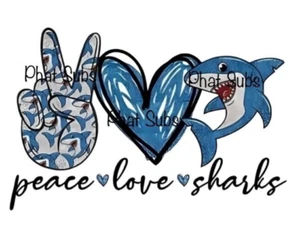 Sublimation Print Peace Love Sharks Ready to Press Heat Transfer - Picture 1 of 1