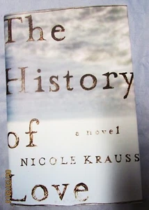 THE HISTORY OF LOVE by NICOLE KRAUSS--HC/DJ/1st/SIGNED - Picture 1 of 3