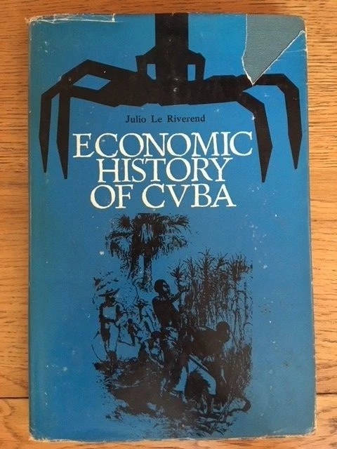 ECONOMIC HISTORY OF CUBA by JULIO LE RIVEREND - Pub. ENSAYO - H/B D/W - 1967 - Image 1 of 1