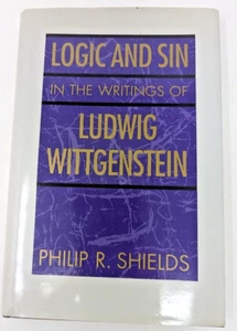 Logic and Sin in the Writings of Ludwig Wittgenstein, Philip Shields 1st Ed 1993 - Imagen 1 de 5
