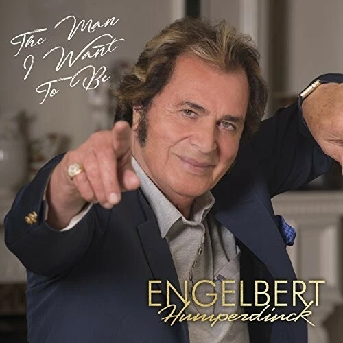 The Man I Want to Be by Engelbert Humperdinck (CD, 2017)