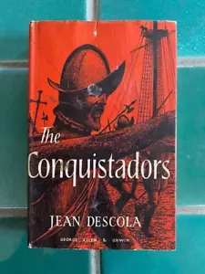 The Conquistadors by Jean Descola - 1957 HC/DJ Book George Allen & Unwin - Imagen 1 de 15