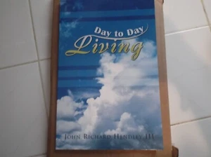 Day to Day Living by John Richard Hendley III (Book of Poetry) (Signed By ME!) - Picture 1 of 4