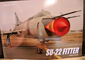 "Sukoi Su-22 FITTER in So. American Service Latin Wings #4 " by Amaru Tincopa - Imagen 1 de 8